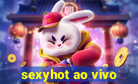 sexyhot ao vivo